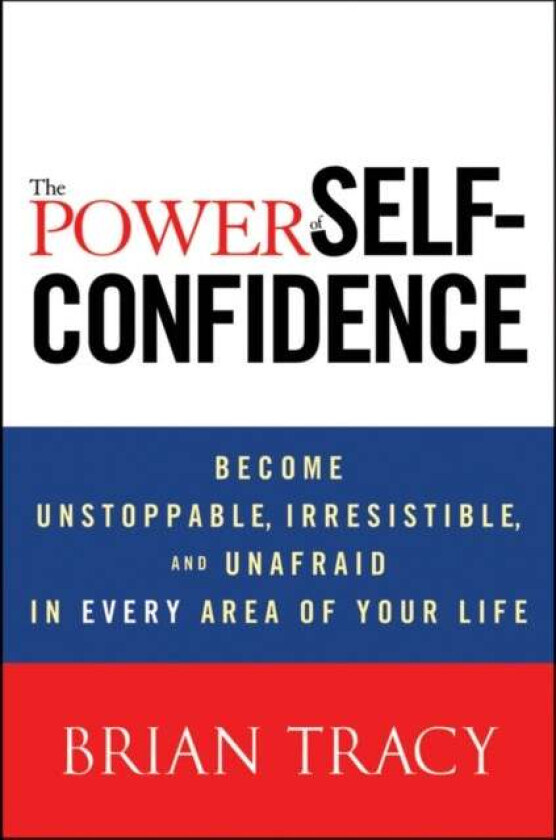 The Power of Self-Confidence av Brian Tracy