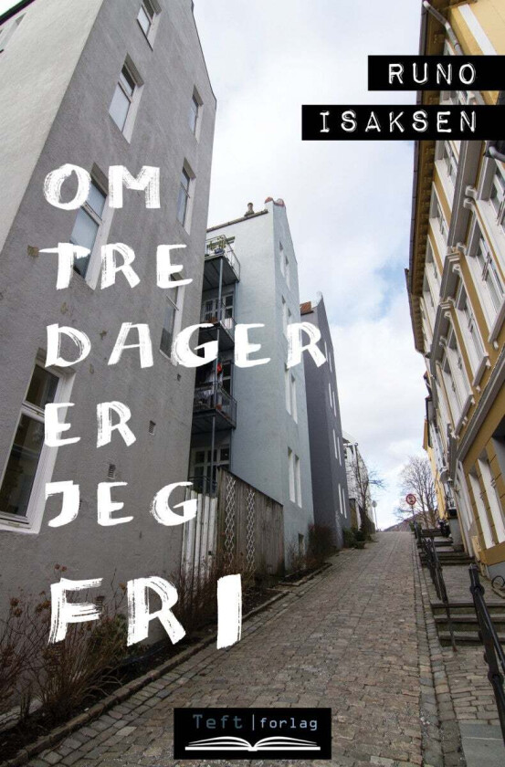 Om tre dager er jeg fri av Runo Isaksen