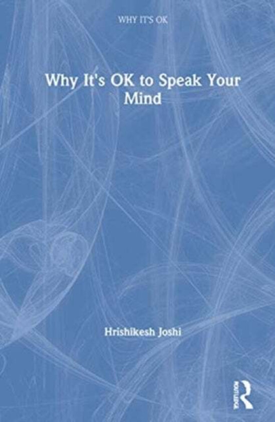 Why It's OK to Speak Your Mind av Hrishikesh (Bowling Green State University USA) Joshi