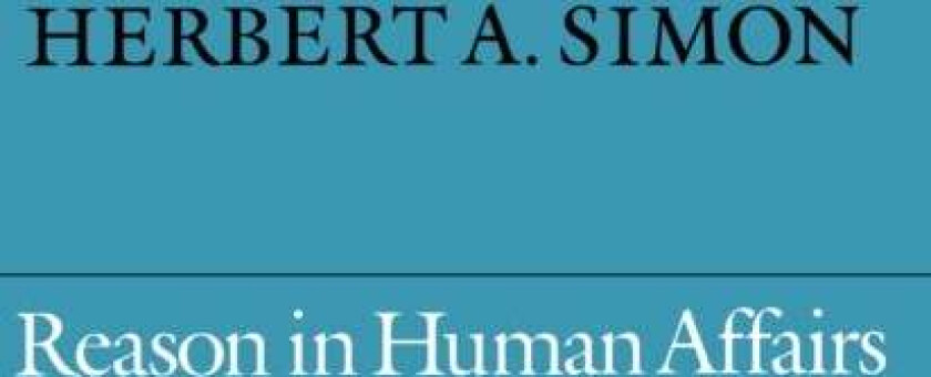 Reason in Human Affairs av Herbert A. Simon