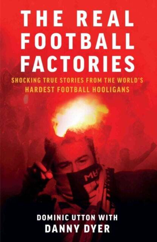Real Football Factories av Dominic Utton