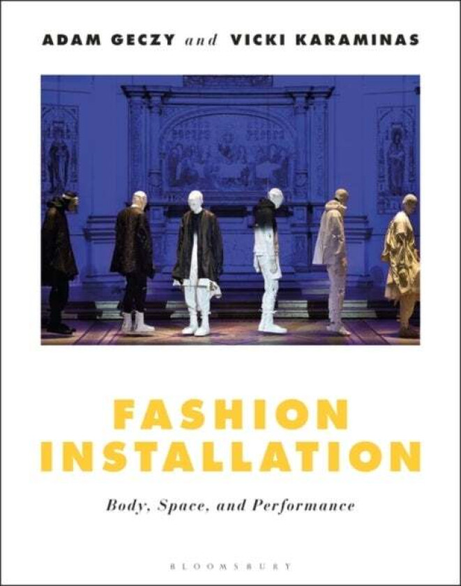 Fashion Installation av Adam (University of Sydney Australia) Geczy, Vicki (Massey University Wellington New Zealand) Karaminas