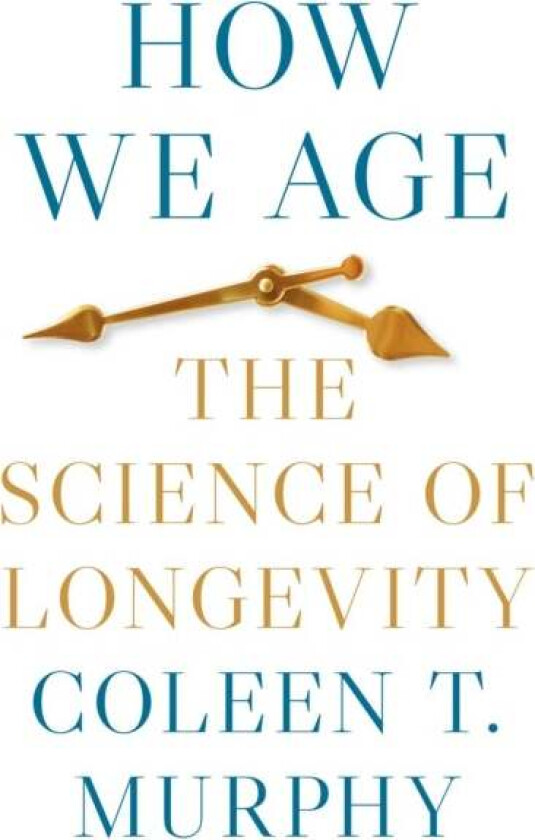 How We Age av Coleen T. Murphy