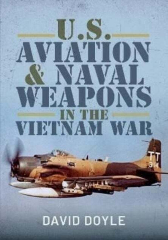 U.S. Aviation and Naval Warfare in the Vietnam War av David Doyle