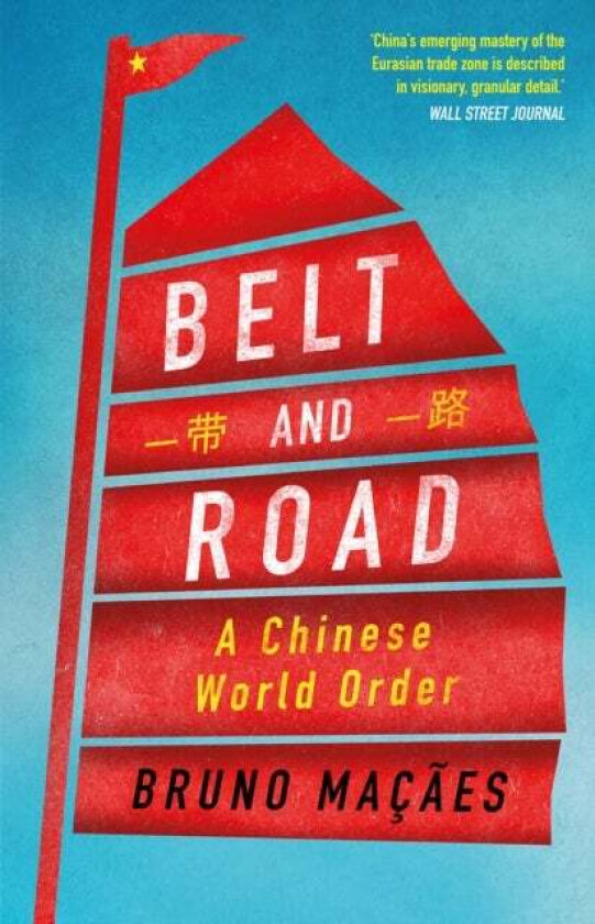 Belt and Road av Bruno Macaes