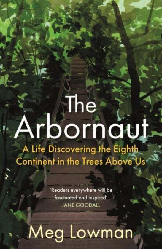 The Arbornaut av Meg Lowman