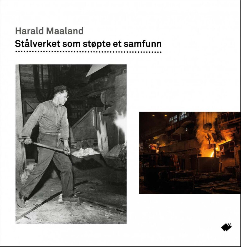Stålverket som støpte et samfunn av Harald Maaland
