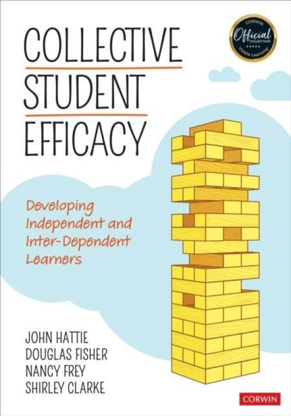 Collective Student Efficacy av John (The University of Melbourne Australia) Hattie, Douglas (San Diego State University USA) Fisher, Nancy (San Diego