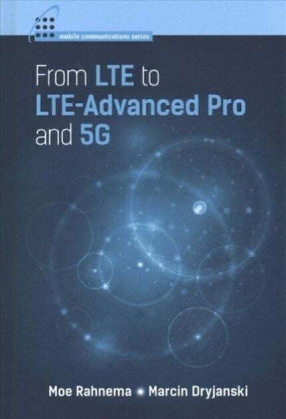 From LTE to LTE-Advanced Pro and 5G av Moe Rahnema, Marcin Dryjanski