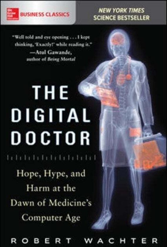 The Digital Doctor: Hope, Hype, and Harm at the Dawn of Medicine's Computer Age av Robert Wachter