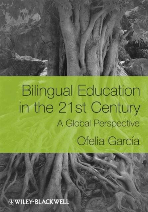 Bilingual Education in the 21st Century av Ofelia (The Graduate Center of the City University of New York) Garcia