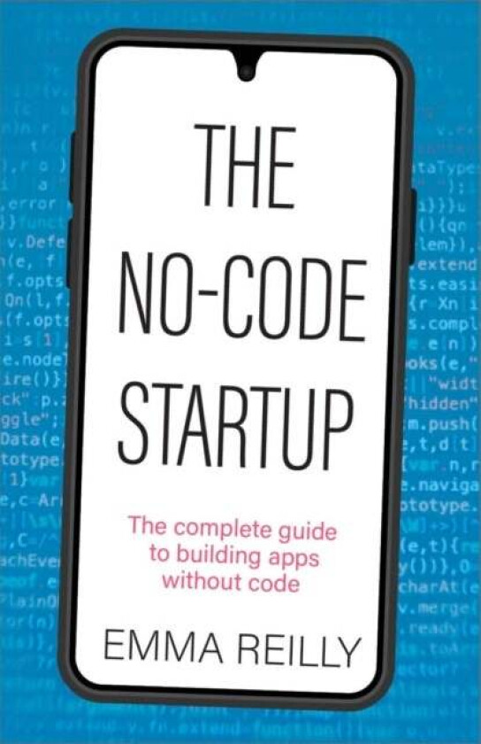 The No-Code Startup av Emma Reilly