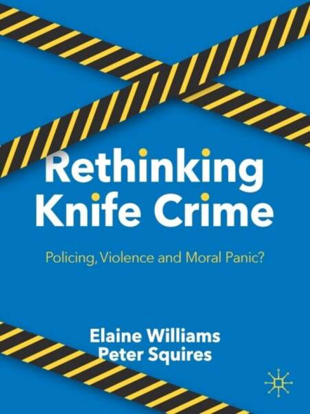 Rethinking Knife Crime av Elaine Williams, Peter Squires
