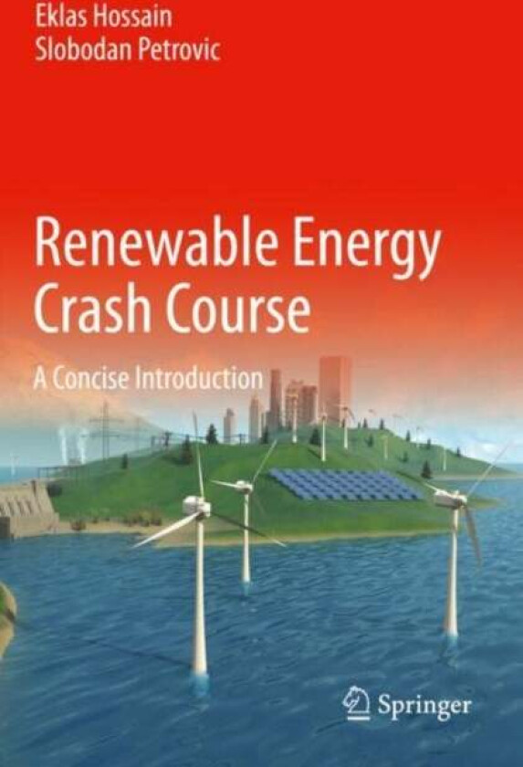 Renewable Energy Crash Course av Eklas Hossain, Slobodan Petrovic