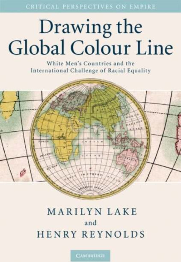 Drawing the Global Colour Line av Marilyn (La Trobe University Victoria) Lake, Henry (University of Tasmania) Reynolds