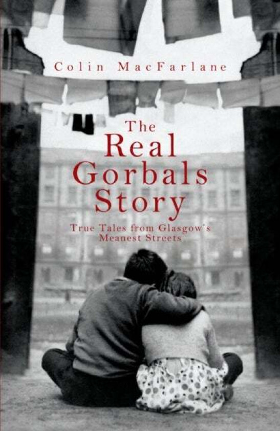 The Real Gorbals Story av Colin MacFarlane