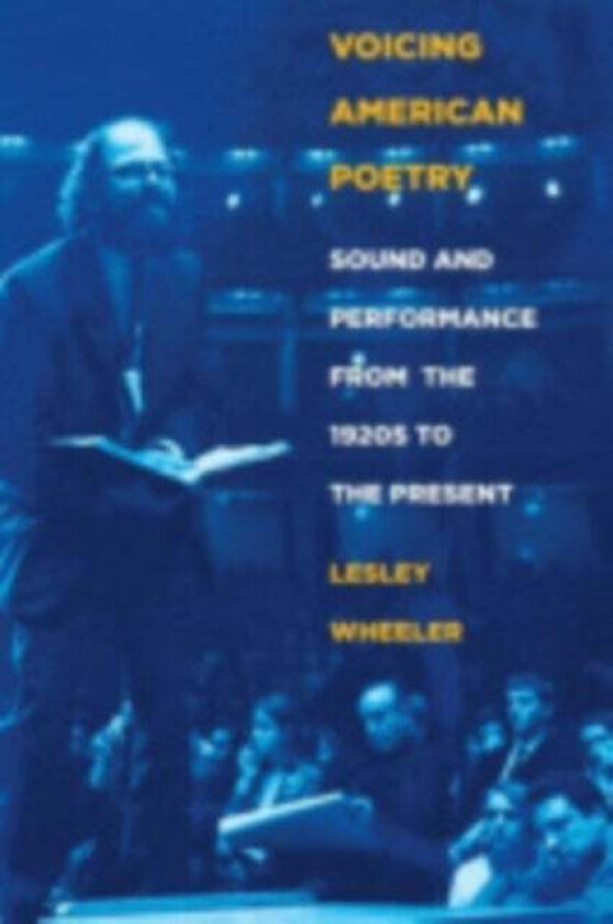 Voicing American Poetry av Lesley Wheeler