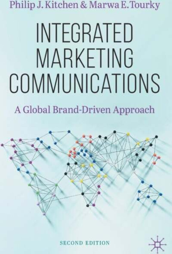 Integrated Marketing Communications av Philip J. Kitchen, Marwa E. Tourky