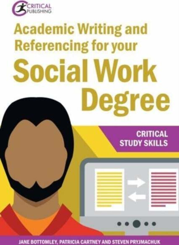 Academic Writing and Referencing for your Social Work Degree av Jane Bottomley, Steven Pryjmachuk, Patricia Cartney