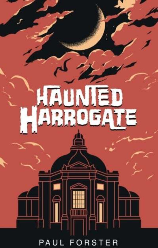 Haunted Harrogate av Paul Forster