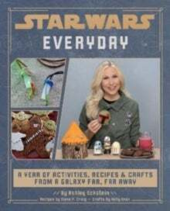 Star Wars Everyday: A Year of Activities, Recipes, and Crafts from a Galaxy Far, Far Away av Elena Craig, Ashley Eckstein, Kelly Knox