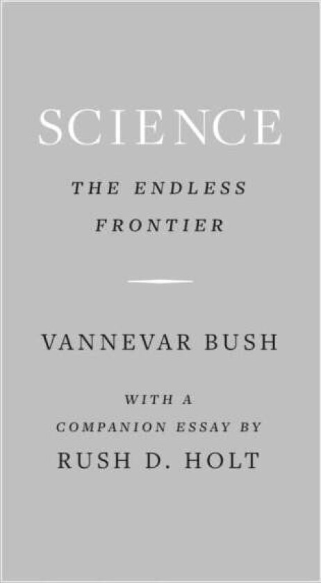 Science, the Endless Frontier av Vannevar Bush