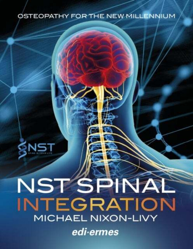 NST Spinal Integration - Osteopathy for the New Millennium av Michael Nixon-Livy