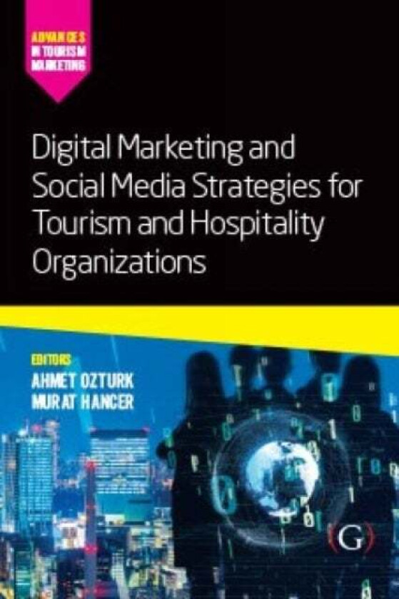 Digital Marketing and Social Media Strategies for Tourism and Hospitality Organizations av Assistant Professor Ahmet Ph.D (Rosen Col Ozturk