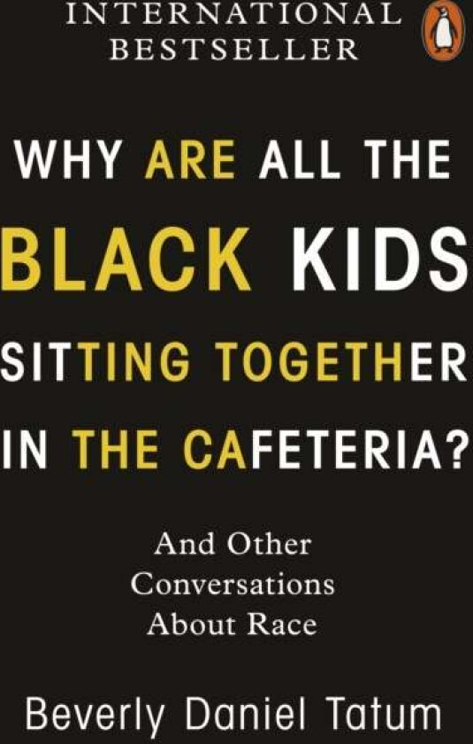 Why Are All the Black Kids Sitting Together in the Cafeteria? av Beverly Daniel Tatum
