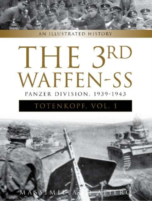 The 3rd Waffen-SS Panzer Division "Totenkopf," 1939-1943 av Massimiliano Afiero