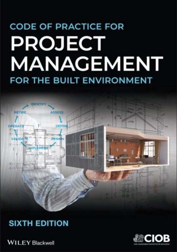 Code of Practice for Project Management for the Built Environment av CIOB (The Chartered Institute of Building)