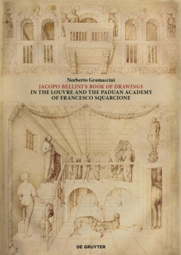 Jacopo Bellini's Book of Drawings in the Louvre av Norberto Gramaccini