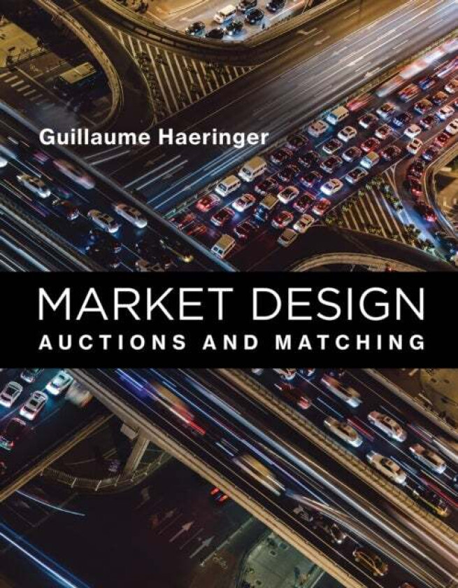 Market Design av Guillaume (Baruch College City University of New York) Haeringer