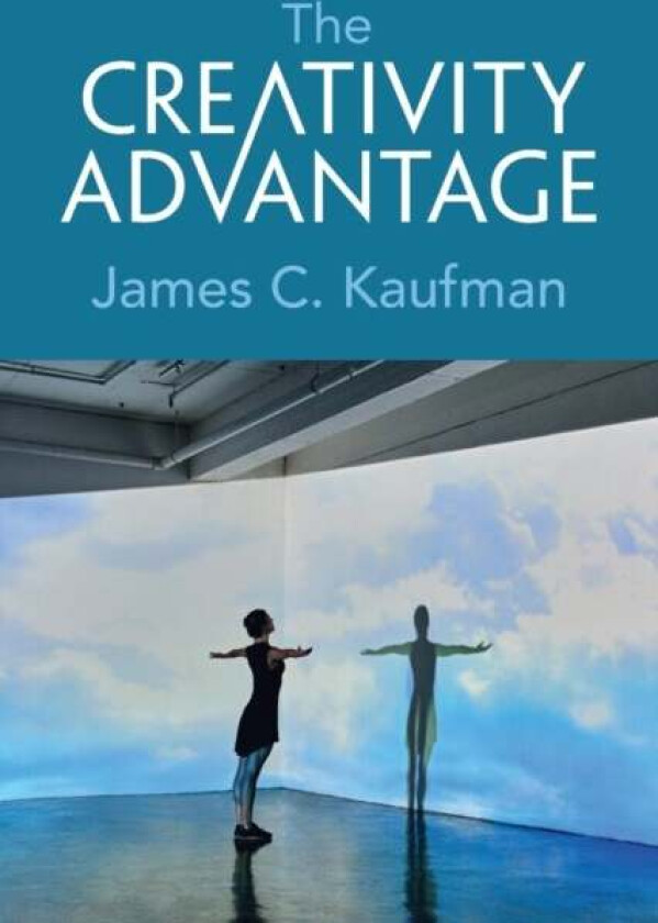 The Creativity Advantage av James C. (University of Connecticut) Kaufman