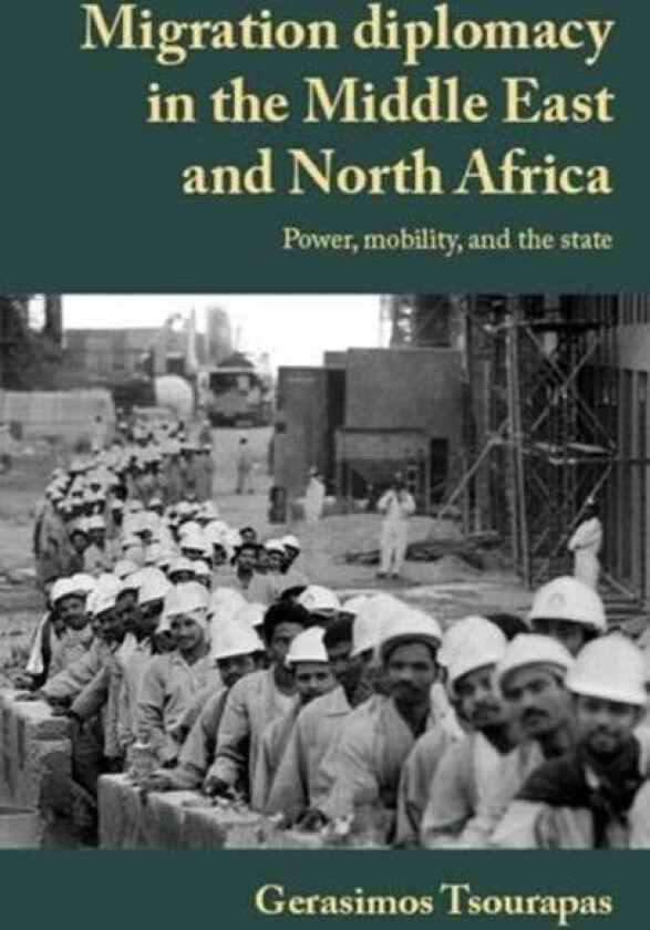 Migration Diplomacy in the Middle East and North Africa av Gerasimos Tsourapas