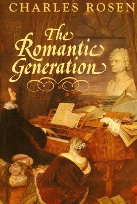 The Romantic Generation av Charles Rosen