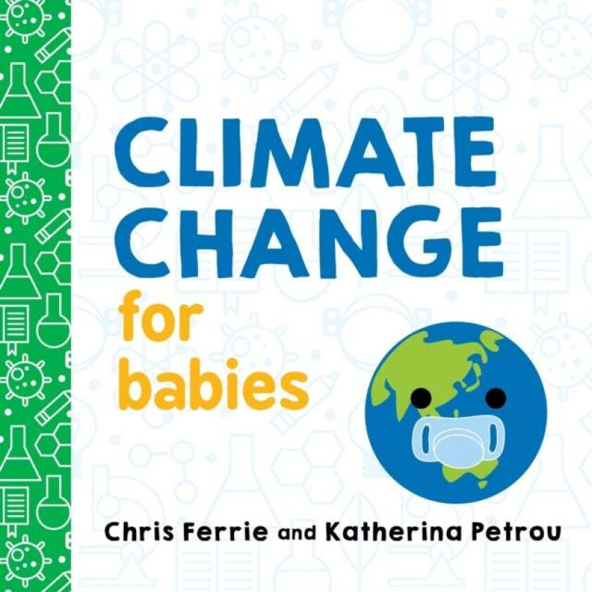 Climate Change for Babies av Chris Ferrie, Katherina Petrou