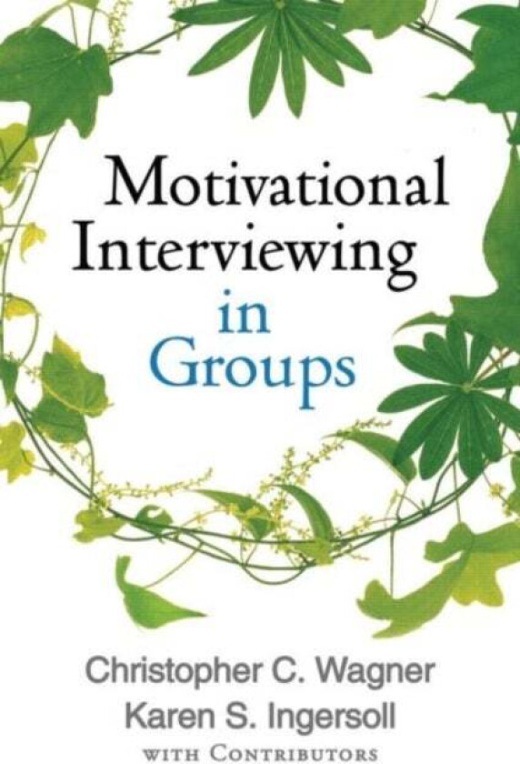 Motivational Interviewing in Groups av Christopher C. Wagner, Karen S. Ingersoll