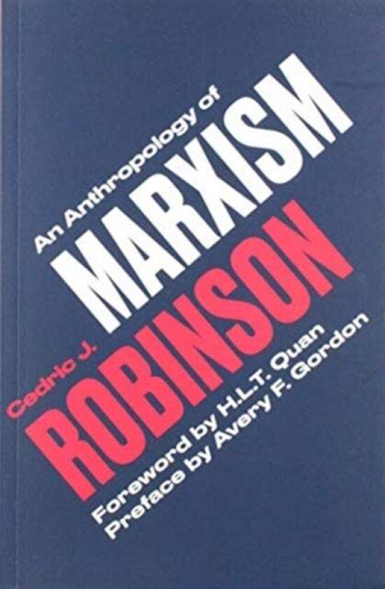 An Anthropology of Marxism av Cedric J. Robinson