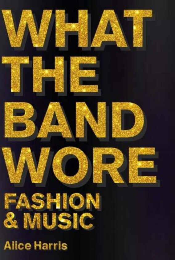 What the Band Wore av Alice Harris, Christian John Wikane