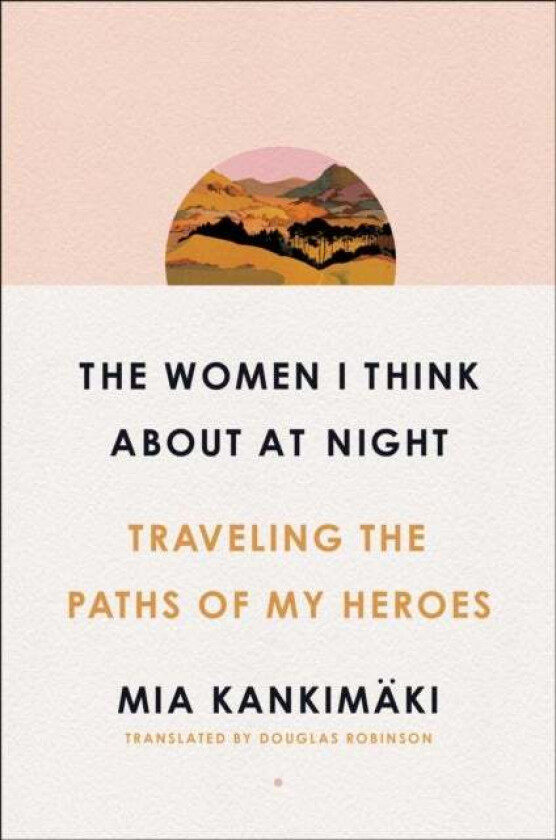 The Women I Think About at Night av Mia Kankimäki