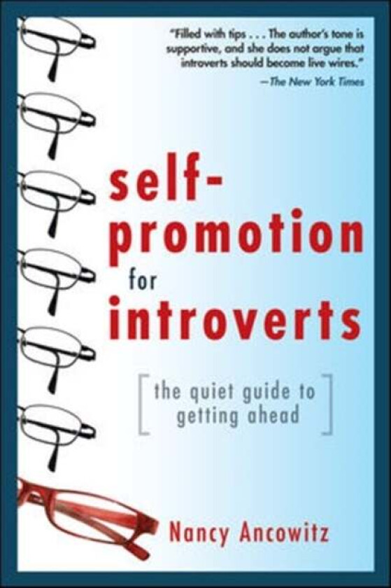 Self-Promotion for Introverts: The Quiet Guide to Getting Ahead av Nancy Ancowitz