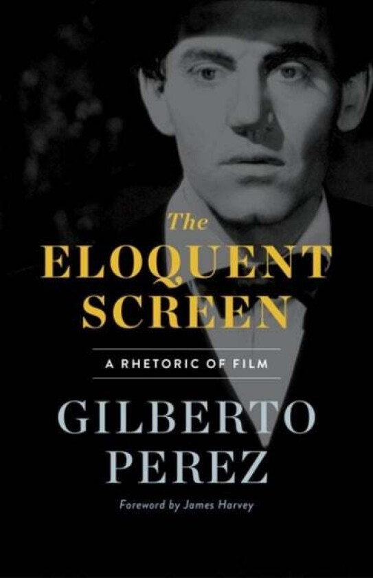 The Eloquent Screen av Gilberto Perez