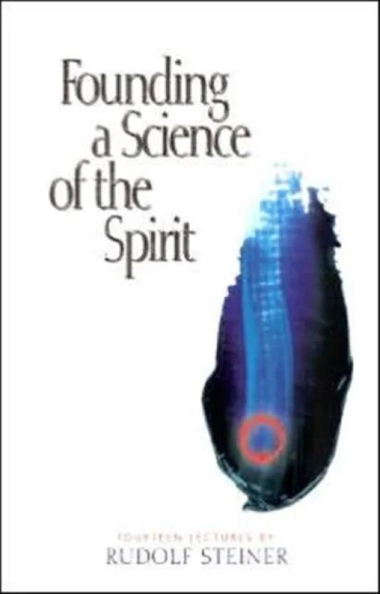 Founding a Science of the Spirit av Rudolf Steiner