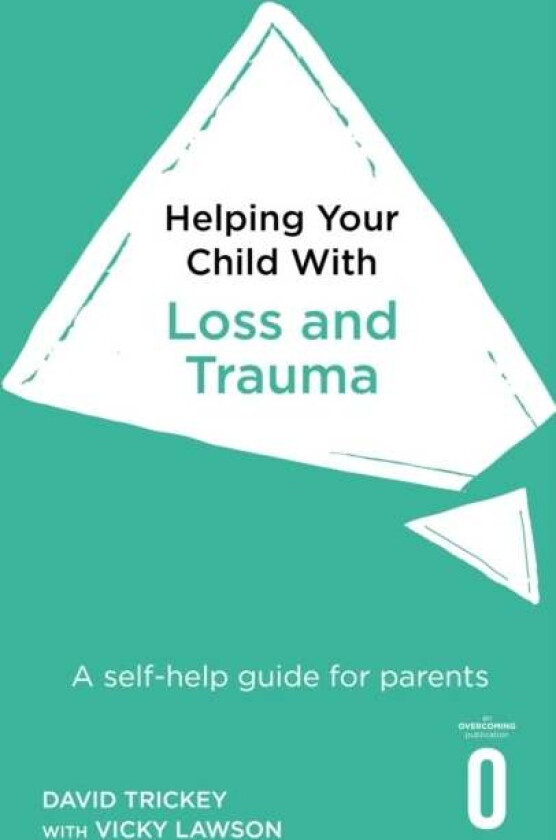 Helping Your Child with Loss and Trauma av David Trickey, Vicky Lawson