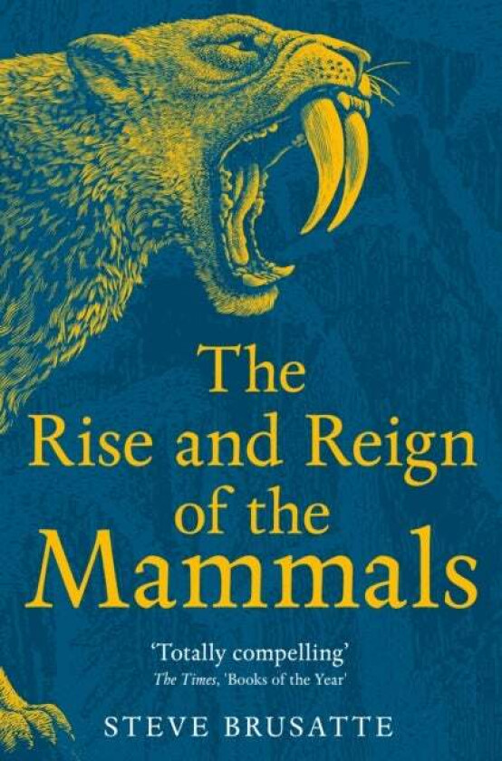 The Rise and Reign of the Mammals av Steve Brusatte