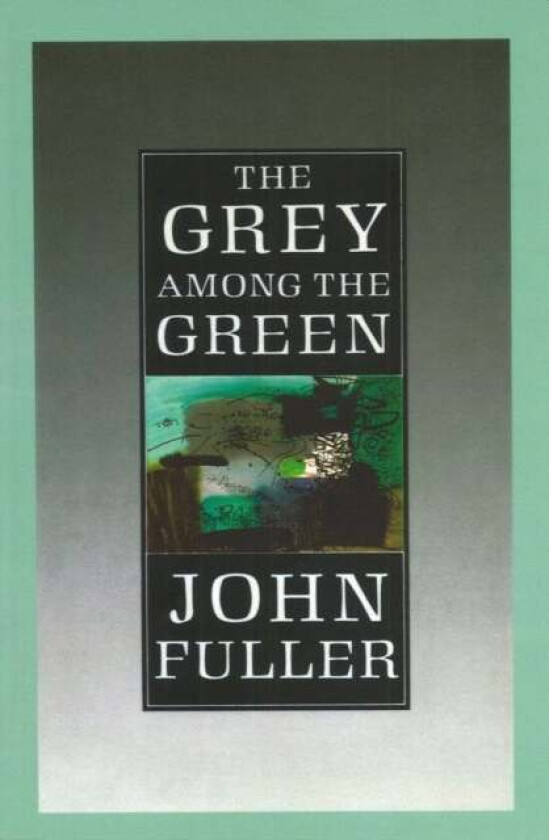 The Grey Among The Green av John Fuller