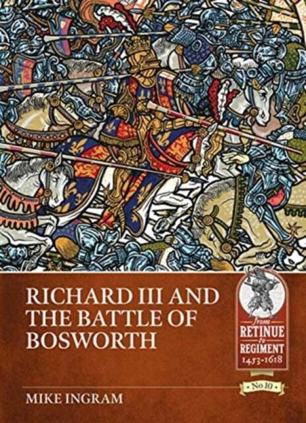 Richard III and the Battle of Bosworth av Mike Ingram