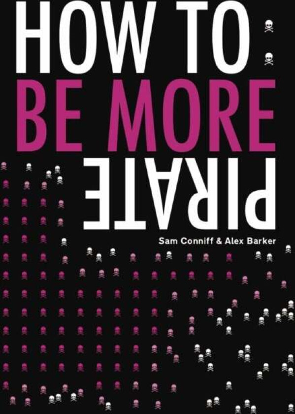 How To: Be More Pirate av Sam Conniff, Alex Barker