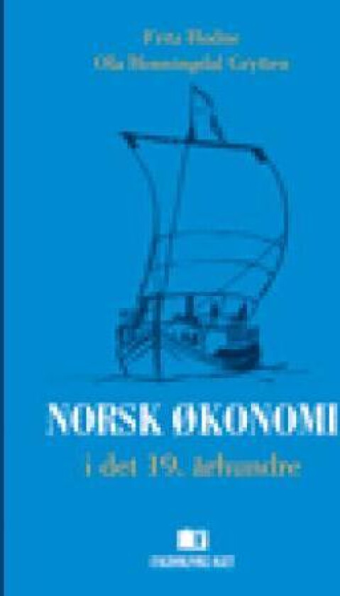 Norsk økonomi i det nittende århundre av Ola Honningdal Grytten, Fritz Hodne